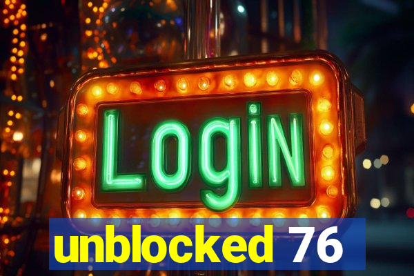 unblocked 76